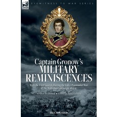 (영문도서) Captain Gronow's Military Reminiscences With the First Guards During the Later Peninsular War... Paperback, Leonaur Ltd, English, 9781916535473