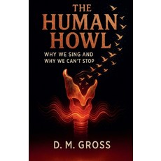 (外文書)The Human Howl: Why We Sing and Why We Can't Stop Paperback, Dustin Gross, English