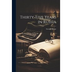 (영문도서) Thirty-five Years in Russia Paperback, Legare Street Press, English, 9781021461094