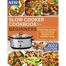 (영문도서) Slow Cooker Cookbook for Beginners: 1500 Days Of Best Slow Cooking Recipes For Healthy Living Paperback, Independently Published, English, 9798858889885