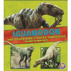 Iguanodon and Other Bird-Footed Dinosaurs: The Need-To-Know Facts Hardcover, Capstone Press