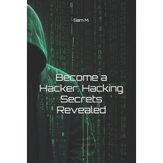 (영문도서) Become a Hacker: Hacking Secrets Revealed Paperback, Independently Published, English, 9798336381597