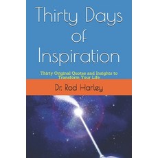Thirty Days of Inspiration: Thirty Original Quotes and Insights to Transform Your Life Paperback, Independently Published, English, 9798563974470