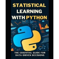 (영문도서) Statistical Learning with Python: The Essential Guide for Data-Driven Decisions Paperback, Independently Published, English, 9798326180834