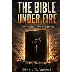 (英文圖書)The Bible Under Fire: Answering the Critics of Scripture 平裝版, Independently Published, 英文