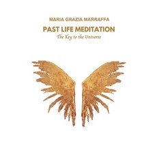 (영문도서)Past Life Meditation: The Key to the Universe Paperback, Maria Grazia Marraffa, English, 9791223993842