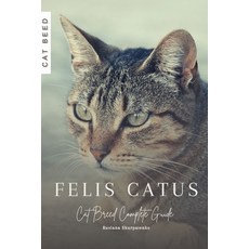 (영문도서) Felis catus: Cat Breed Complete Guide Paperback, Independently Published, English, 9798864423769
