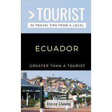 Greater Than a Tourist-Ecuador: 50 Travel Tips from a Local Paperback, Independently Published, English, 9781791537425