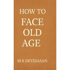 (英文圖書)How to Face Old Age: Preparing for Life's Final Chapter with Dignity Grace and... 精裝版, Notion Press, 英文