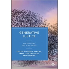 (영문도서)Generative Justice: Beyond Crime and Punishment Hardcover, Bristol University Press, English, 9781529245905 Bristol University Press, English, 9781529245905