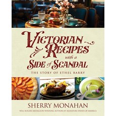 (영문도서) Victorian Recipes with a Side of Scandal: The Story of Ethel Barry Paperback, Otterford, English, 9781633739222