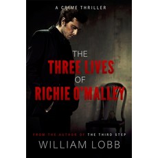 The Three Lives of Richie O'Malley: A Crime Thriller Paperback, Independently Published