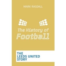 (영문도서) The History of Football: The Leeds United Story Paperback, Independently Published, English, 9798304393935