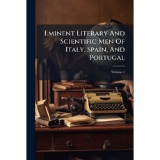 (영문도서)Eminent Literary And Scientific Men Of Italy Spain And Portugal; Volume 1 Paperback, Nabu Press, English, 9781245349383