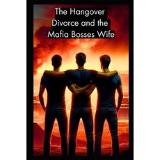 (영문도서) The Hangover: Divorce and the Mafia Bosses Wife: A Dark Comedy Adventure Paperback, Independently Published, English, 9798346186380