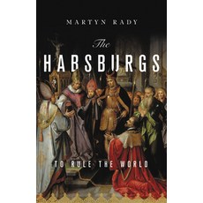 The Habsburgs:To Rule the World, Basic Books