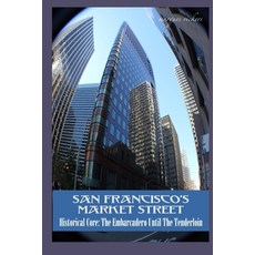 (영문도서) San Francisco's Market Street: Historical Core: The Embarcadero Until The Tenderloin Paperback, Independently Published, English, 9798871060735
