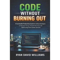 (영문도서)Code Without Burning Out: A Sustainable Productivity System for Software Develop... Paperback, Independently Published, English, 9798244464115