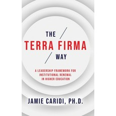 (영문도서)The Terra Firma Way: A Leadership Framework for Institutional Renewal in Higher... Hardcover, Higher Ed Marketer Press, English, 9798995649137