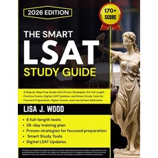 THE SMART LSAT STUDY GUIDE: A Step by Step Prep Guide with Proven Strategies Six Full Length Prac
