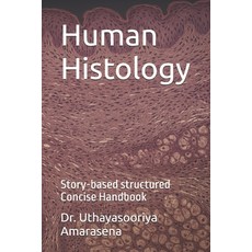(영문도서)Human Histology: Story-based structured Concise Handbook Paperback, Independently Published, English, 9798285954729