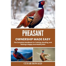 (英文圖書)Pheasant Ownership Made Easy: The Complete Handbook For Training Bonding and R... 平裝版, Independently Published, 英文