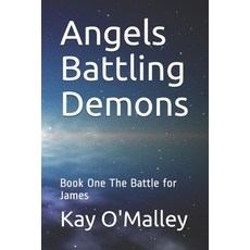 Angels Battling Demons: Book One The Battle for James Paperback, Independently Published, English, 9798599459989