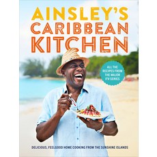 (영문도서) Ainsley's Caribbean Kitchen: Delicious Feelgood Cooking from the Sunshine Islands. All the Re... Hardcover, Ebury Press, English, 9781529104257