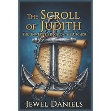 (영문도서)The Scroll of Judith: The Unwritten Book of the Anchor Paperback, Independently Published, English, 9798276358963