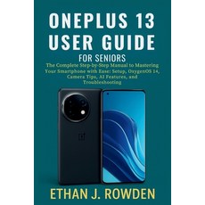(영문도서)OnePlus 13 User Guide For Seniors: The Complete Step-by-Step Manual to Mastering... Paperback, Independently Published, English, 9798262806478