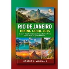 (영문도서)Rio de Janeiro Hiking Guide 2025: Explore Brazil's Wild Coastline and Urban Trai... Paperback, Independently Published, English, 9798290301808