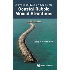 (영문도서) A Practical Design Guide for Coastal Rubble Mound Structures Hardcover, World Scientific Publishing..., English, 9789811261718