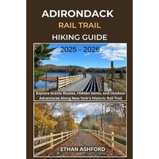 (英文圖書)Adirondack Rail Trail Hiking Guide 2025 - 2026: Explore Scenic Routes Hidden Ge... 平裝版, Independently Published, 英文