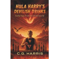 (영문도서)Hula Harry's Devilish Drinks: Sinful Sips from the Underworld Paperback, Hot Chocolate Press, English, 9781965927144