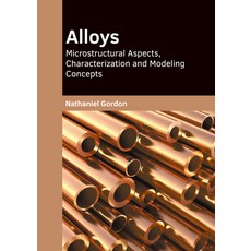 (영문도서) Alloys: Microstructural Aspects Characterization and Modeling Concepts Hardcover, Willford Press, English, 9781647285104
