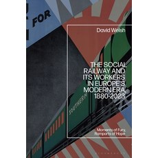 (英文圖書)The Social Railway and Its Workers in Europe's Modern Era 1880-2023: Moments of... 精裝版, Bloomsbury Academic, 英文