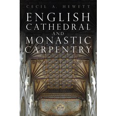 (영문도서) English Cathedral and Monastic Carpentry Paperback, Phillimore & Company, 9781803994772