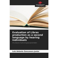 (영문도서)Evaluation of Libras production as a second language by hearing individuals Paperback, Our Knowledge Publishing, English, 9786200738691