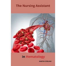 (영문도서) The Nursing Assistant in Hematology Paperback, Independently Published, English, 9798864068267