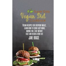 Super Easy Vegan Diet Cookbook: Vegan Recipes for Every Meals Learn How to Cook Easy While Having F... Hardcover, Jane Brace, English, 9781802216493