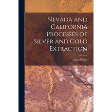 (영문도서) Nevada and California Processes of Silver and Gold Extraction Paperback, Legare Street Press, English, 9781017104899