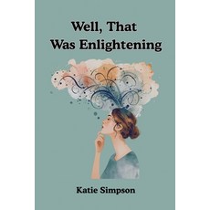 (영문도서)Well That Was Enlightening Paperback, Ember & Oak Consulting LLC, English, 9798993694900