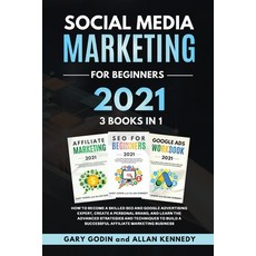 (영문도서) SOCIAL MEDIA MARKETING FOR BEGINNERS 2021 3 BOOKS IN 1 How to Become a Skilled SEO and Google Advert... Paperback, Bianconi Publisher Ltd, English, 9781914192180