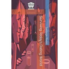 (영문도서) Surviving Today's Dating World Paperback, Independently Published, English, 9798869769541