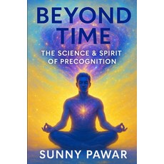 (영문도서)Beyond Time: The Science & Spirit of Precognition Paperback, Independently Published, English, 9798297127722