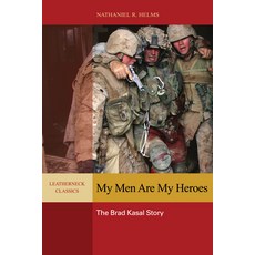 (영문도서) My Men Are My Heroes: The Brad Kasal Story Hardcover, US Naval Institute Press, English, 9781682479346