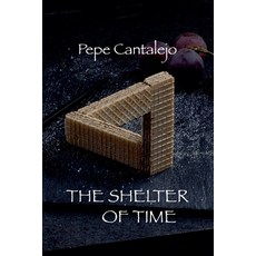 (영문도서)The Shelter of Time Paperback, Pepe Cantalejo, English, 9798232806873