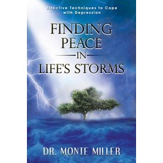 (영문도서) Finding Peace in Life's Storms: Effective Techniques to Cope with Depression Paperback, Dr. Monte Miller, English, 9798987257913