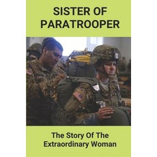 (영문도서) Sister Of Paratrooper: The Story Of The Extraordinary Woman: Helicopter And Ground Combat Act... Paperback, Independently Published, English, 9798510985078