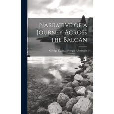 (영문도서) Narrative of a Journey Across the Balcan Hardcover, Legare Street Press, English, 9781019872413